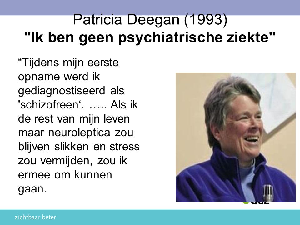 Patricia Deegan (1993) Ik ben geen psychiatrische ziekte