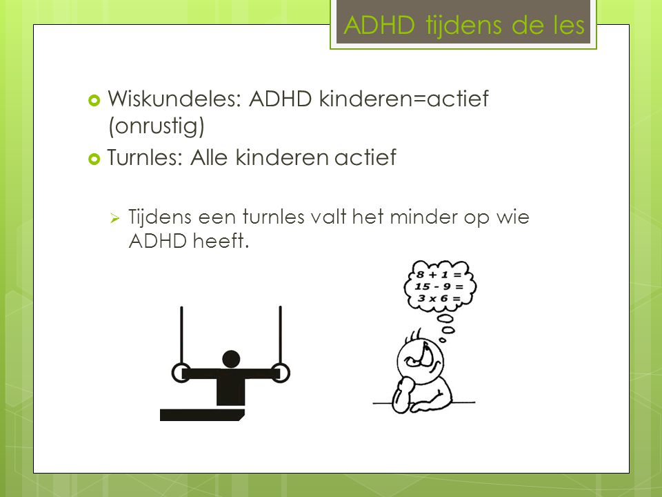 ADHD tijdens de les Wiskundeles: ADHD kinderen=actief (onrustig)
