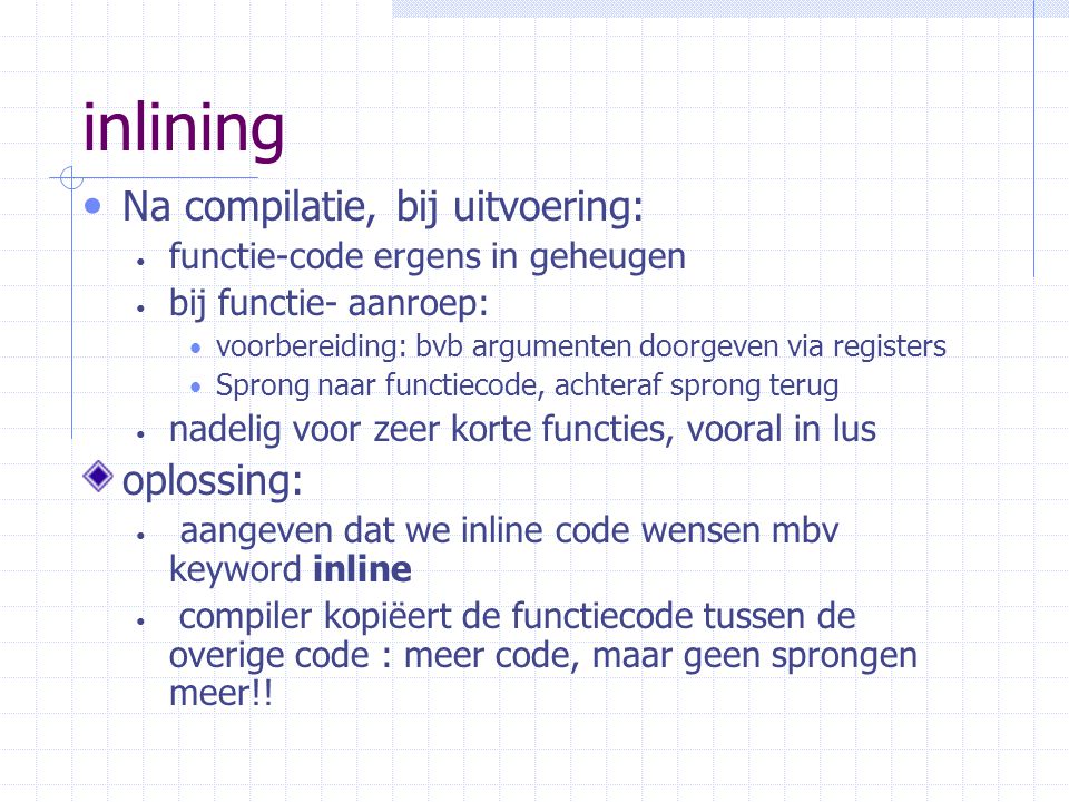 inlining Na compilatie, bij uitvoering: oplossing: