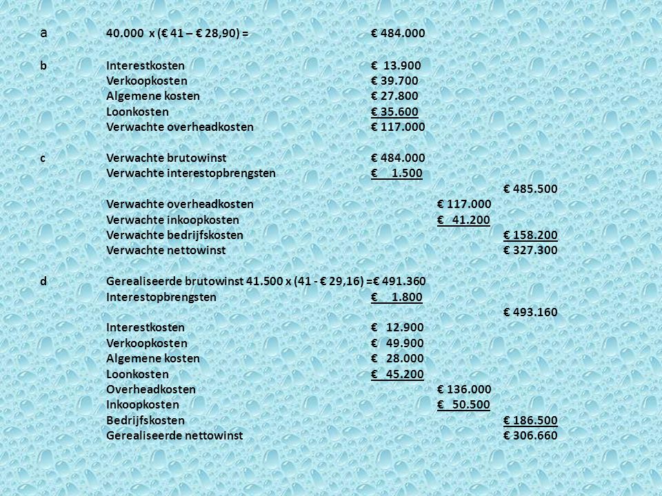 a x (€ 41 – € 28,90) = € b Interestkosten €