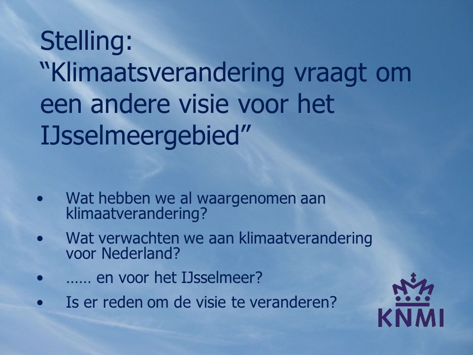 Stelling: Klimaatsverandering vraagt om een andere visie voor het IJsselmeergebied