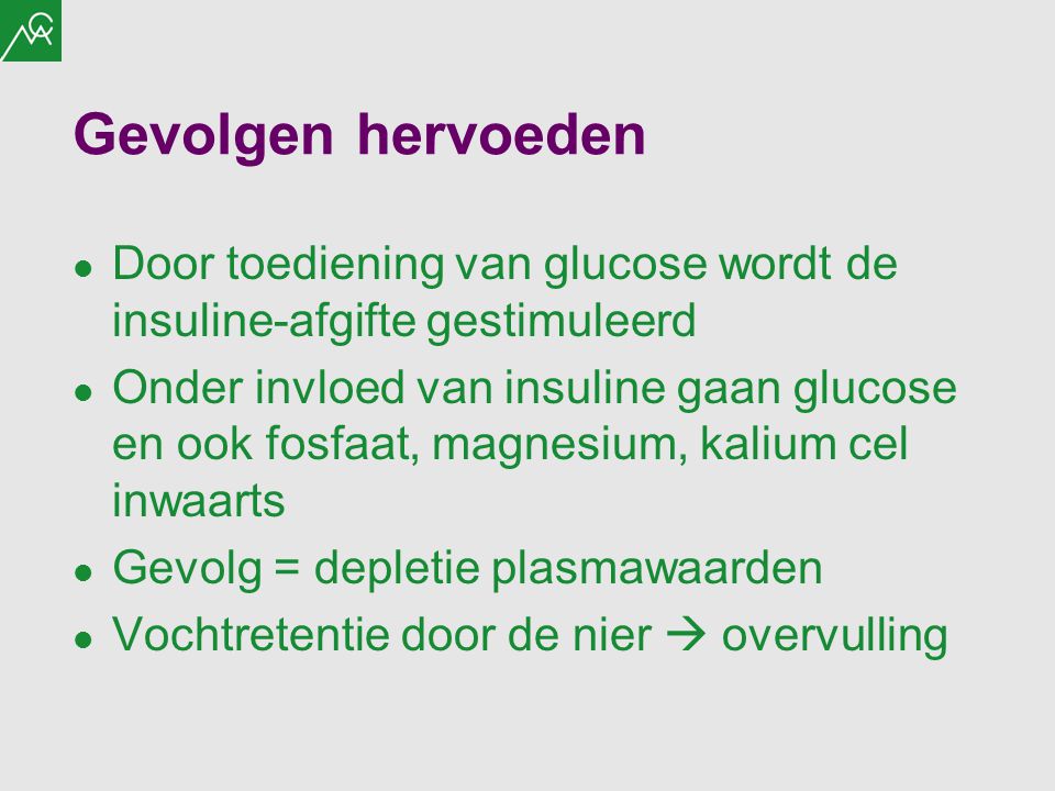 Gevolgen hervoeden Door toediening van glucose wordt de insuline-afgifte gestimuleerd.