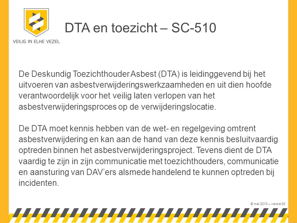 DTA en toezicht – SC-510 De Deskundig Toezichthouder Asbest (DTA) is leidinggevend bij het.