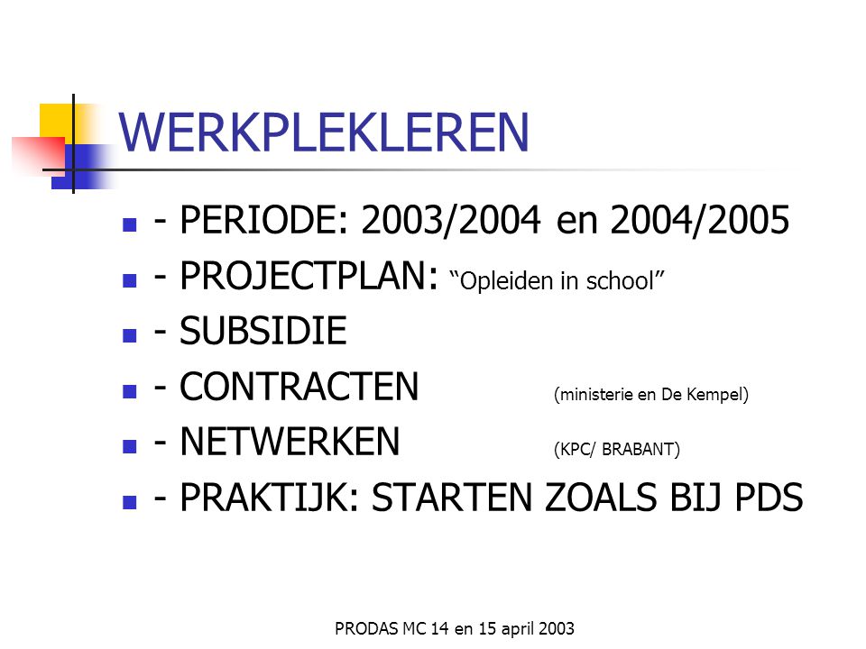 WERKPLEKLEREN - PERIODE: 2003/2004 en 2004/2005