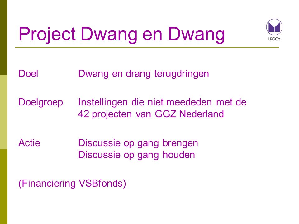 Project Dwang en Dwang Doel Dwang en drang terugdringen