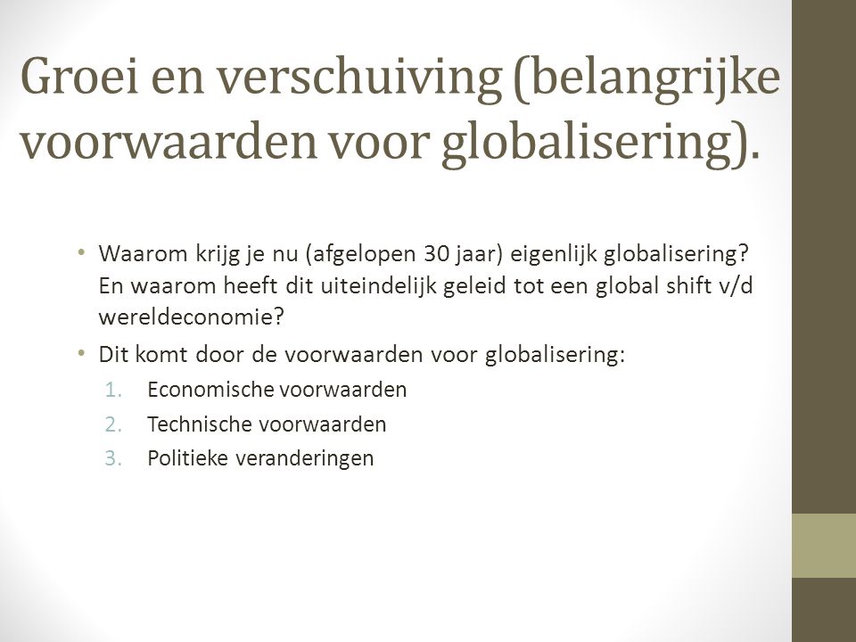 Groei en verschuiving (belangrijke voorwaarden voor globalisering).