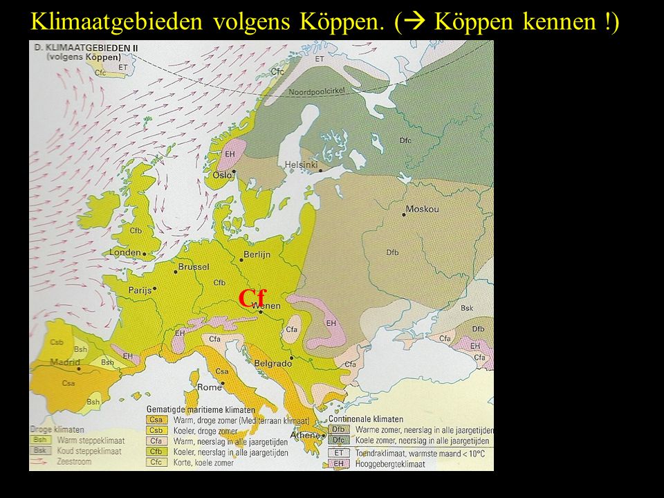 Klimaatgebieden volgens Köppen. ( Köppen kennen !)