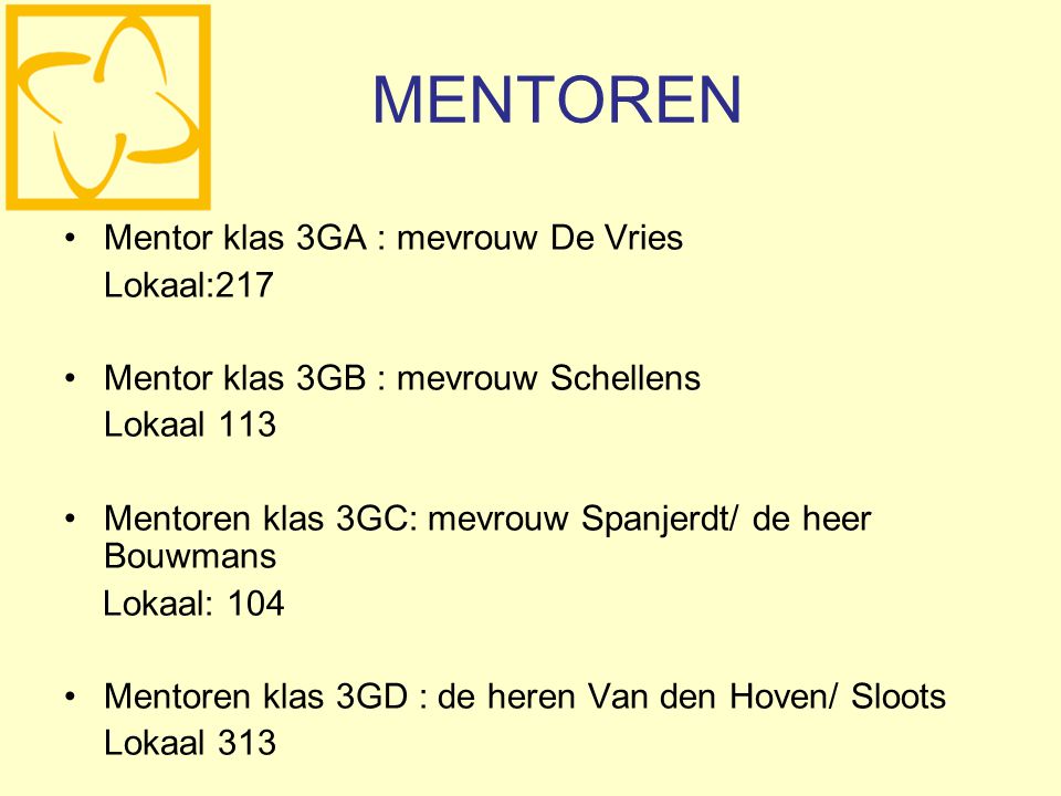 MENTOREN Mentor klas 3GA : mevrouw De Vries Lokaal:217