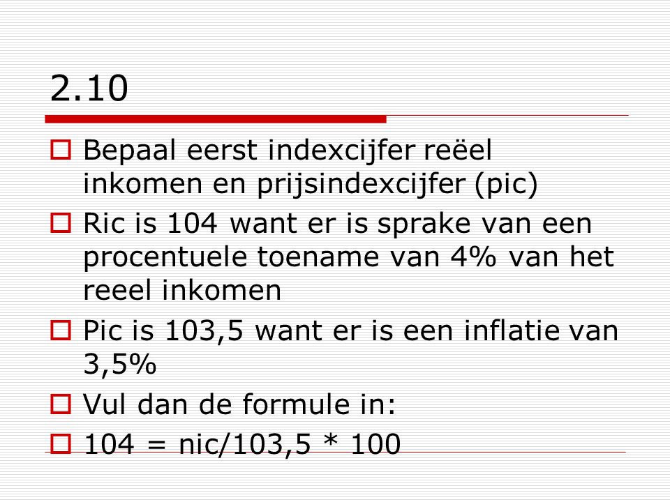 2.10 Bepaal eerst indexcijfer reëel inkomen en prijsindexcijfer (pic)