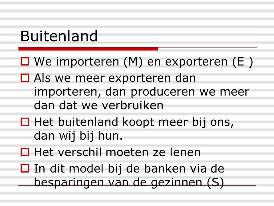 Buitenland We importeren (M) en exporteren (E )