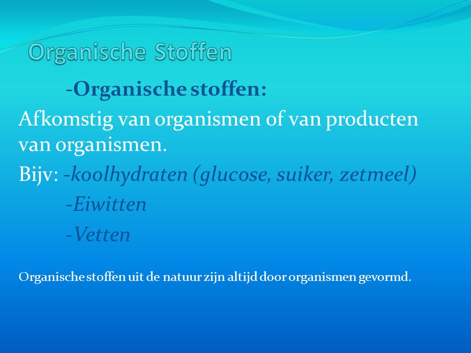 Organische Stoffen -Organische stoffen: