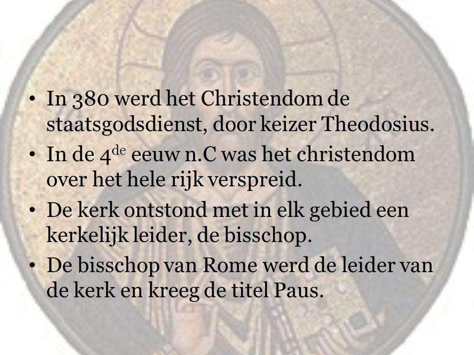 In 380 werd het Christendom de staatsgodsdienst, door keizer Theodosius.