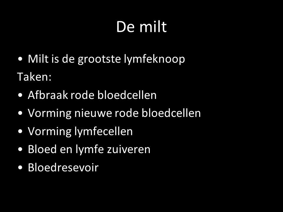 De milt Milt is de grootste lymfeknoop Taken: Afbraak rode bloedcellen