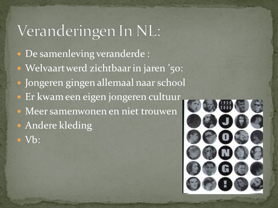 Veranderingen In NL: De samenleving veranderde :