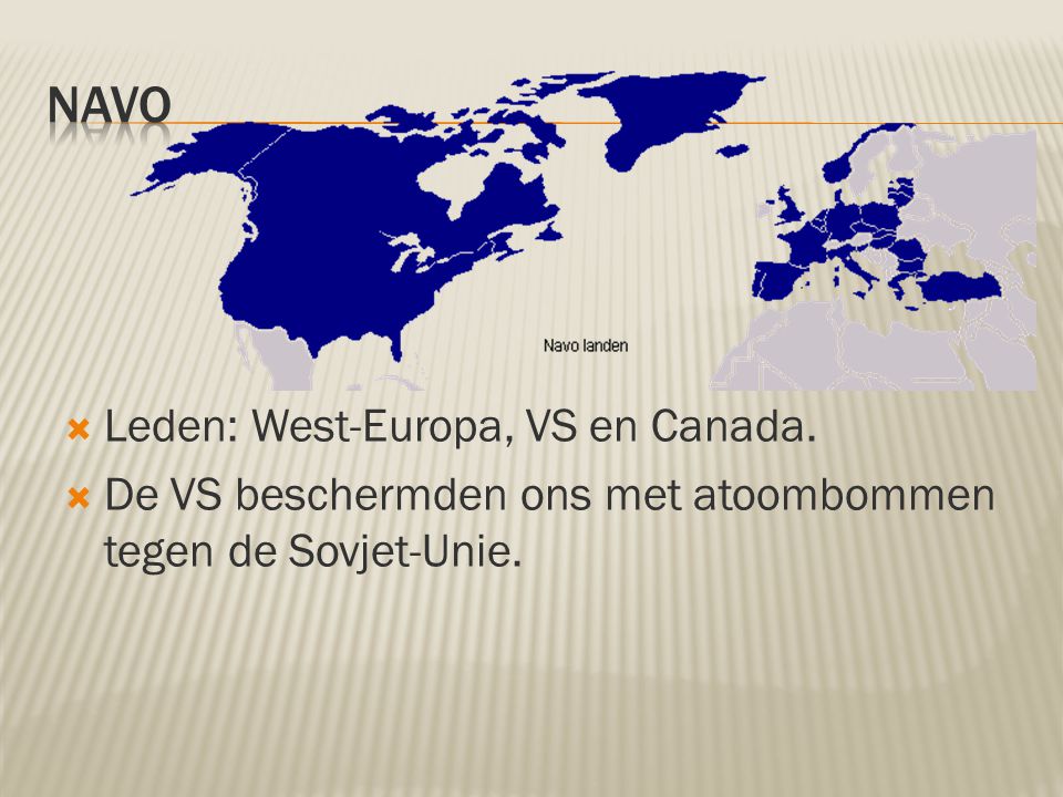 NAVO Leden: West-Europa, VS en Canada.