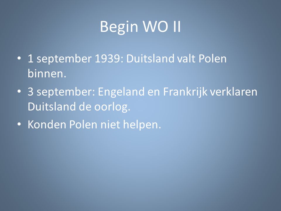 Begin WO II 1 september 1939: Duitsland valt Polen binnen.
