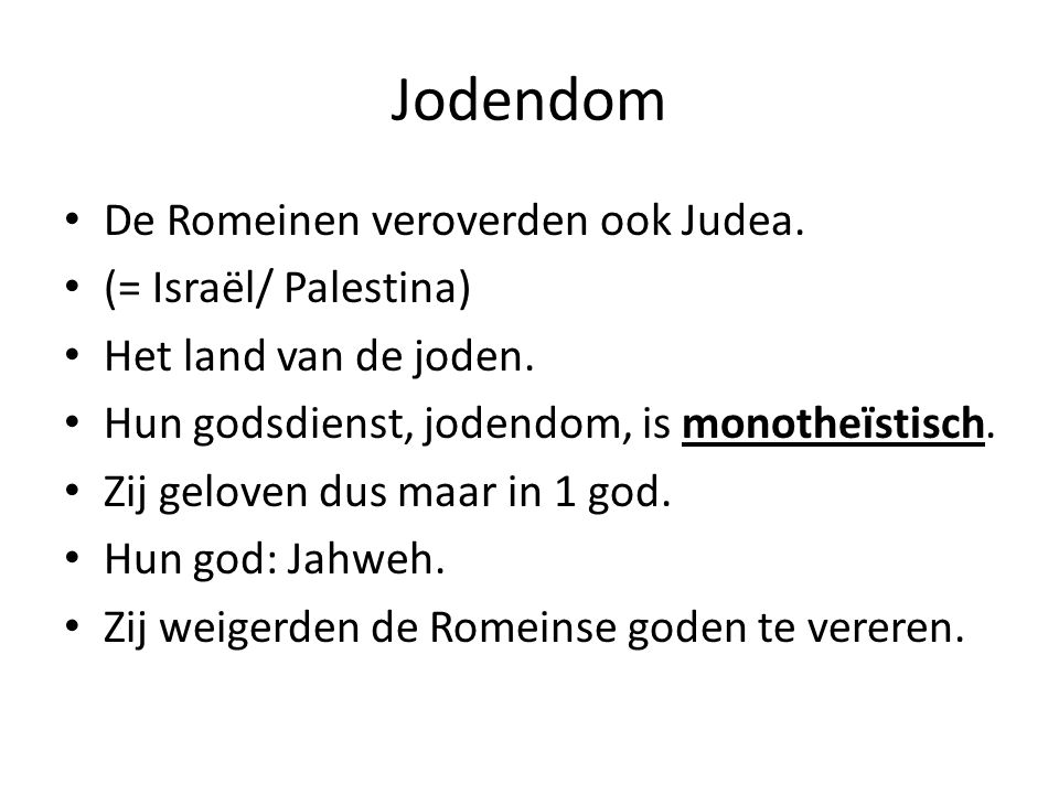 Jodendom De Romeinen veroverden ook Judea. (= Israël/ Palestina)