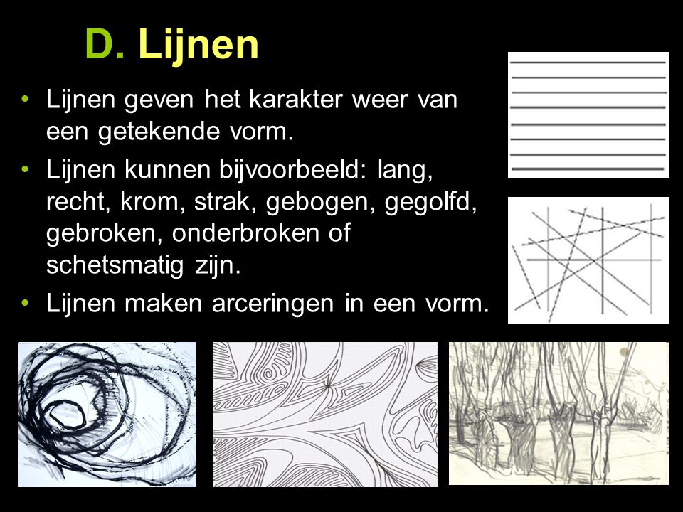 D. Lijnen Lijnen geven het karakter weer van een getekende vorm.