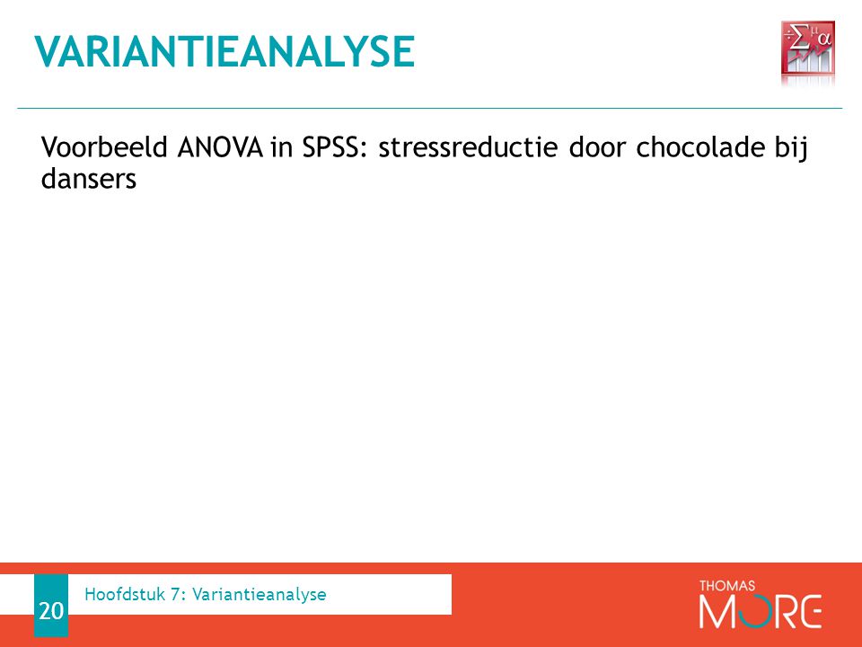 Variantieanalyse Voorbeeld ANOVA in SPSS: stressreductie door chocolade bij dansers.