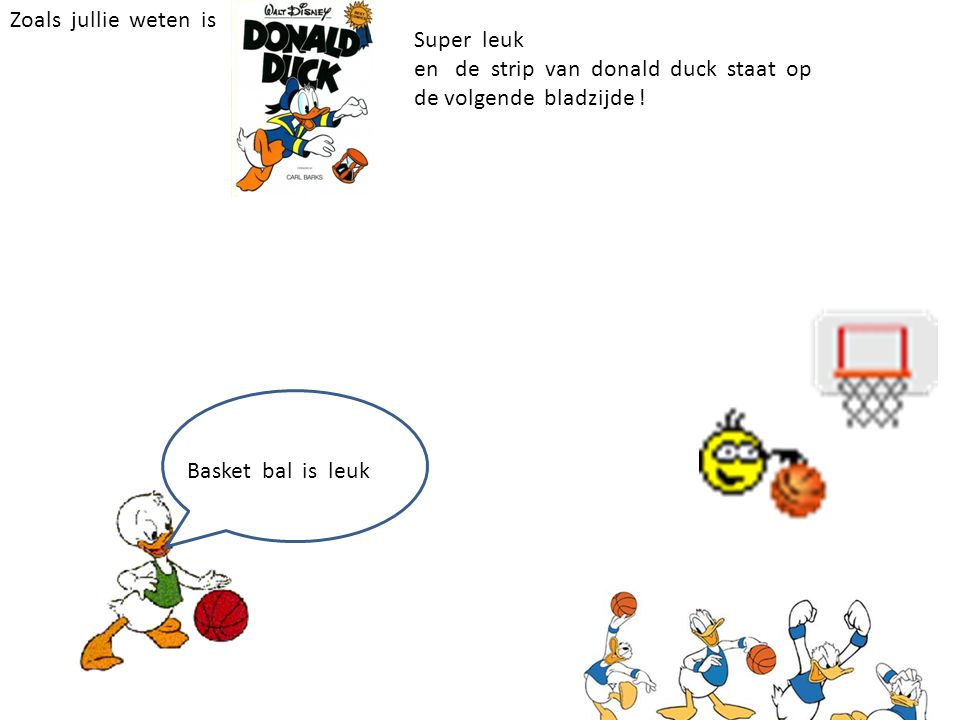Zoals jullie weten is Super leuk. en de strip van donald duck staat op de volgende bladzijde !