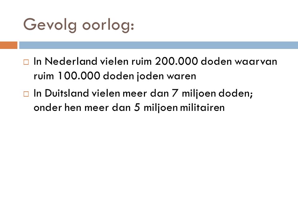 Gevolg oorlog: In Nederland vielen ruim doden waarvan ruim doden joden waren.