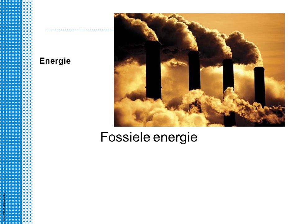 Energie Fossiele energie