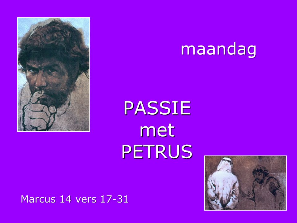 maandag PASSIE met PETRUS Marcus 14 vers 17-31