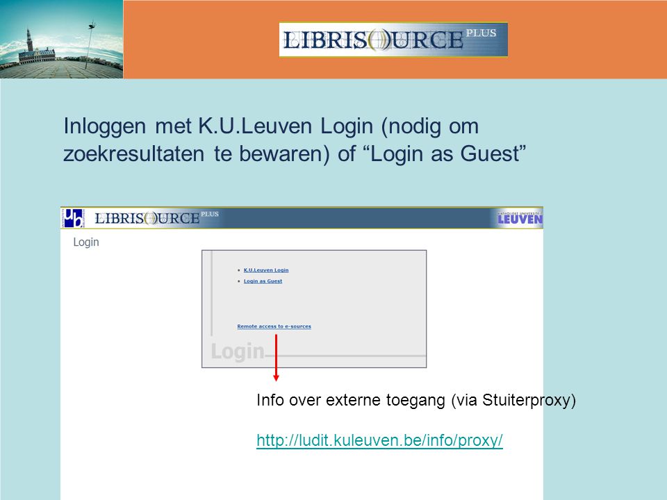 Inloggen met K.U.Leuven Login (nodig om zoekresultaten te bewaren) of Login as Guest