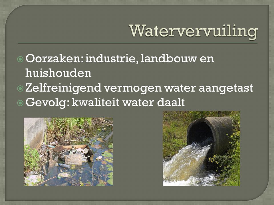 Watervervuiling Oorzaken: industrie, landbouw en huishouden