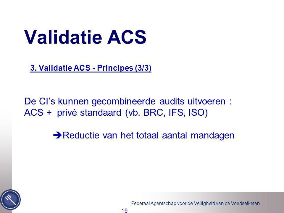 Validatie ACS De CI’s kunnen gecombineerde audits uitvoeren :