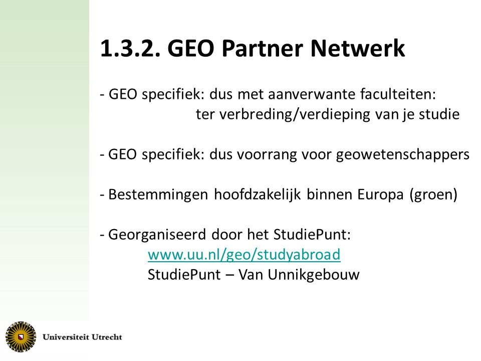 GEO Partner Netwerk - GEO specifiek: dus met aanverwante faculteiten: ter verbreding/verdieping van je studie.