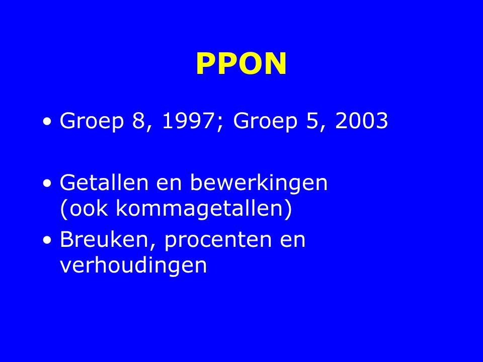 PPON Groep 8, 1997; Groep 5, 2003.