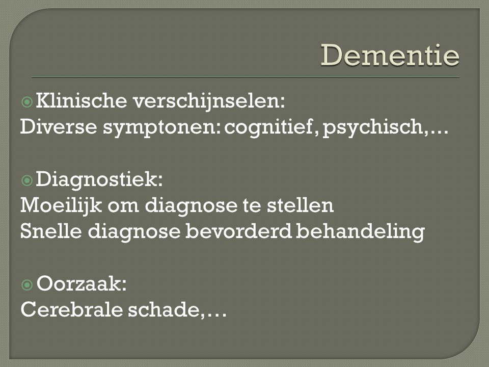 Dementie Klinische verschijnselen: