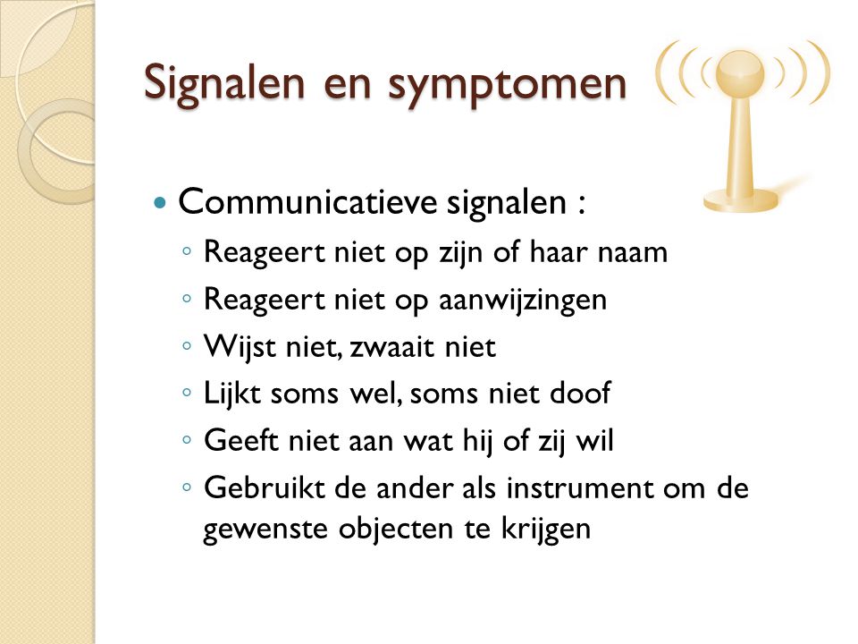 Signalen en symptomen Communicatieve signalen :