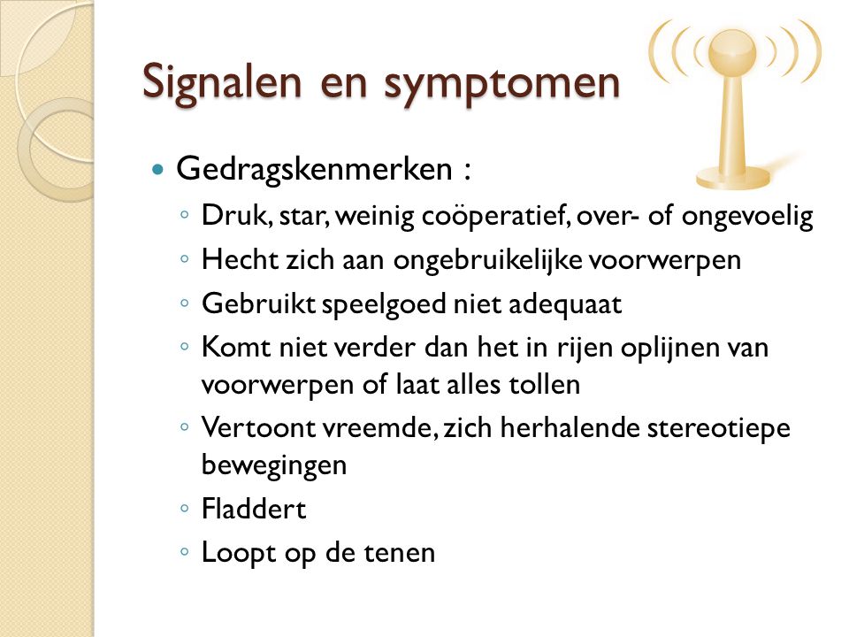 Signalen en symptomen Gedragskenmerken :