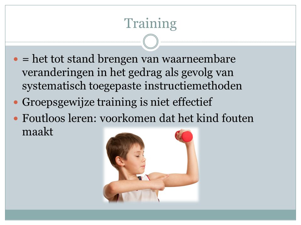 Training = het tot stand brengen van waarneembare veranderingen in het gedrag als gevolg van systematisch toegepaste instructiemethoden.