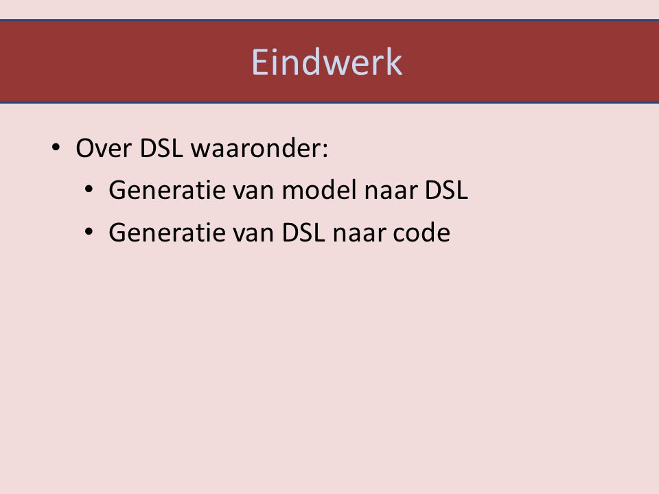 Eindwerk Over DSL waaronder: Generatie van model naar DSL