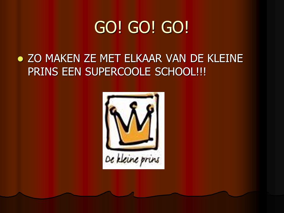 GO! GO! GO! ZO MAKEN ZE MET ELKAAR VAN DE KLEINE PRINS EEN SUPERCOOLE SCHOOL!!!