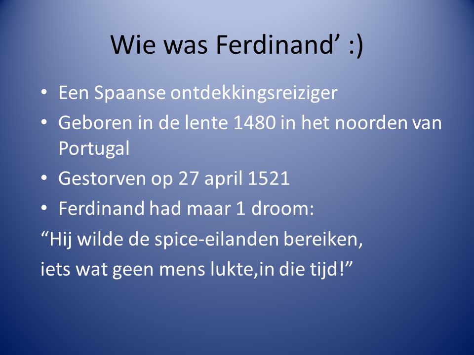 Wie was Ferdinand’ :) Een Spaanse ontdekkingsreiziger