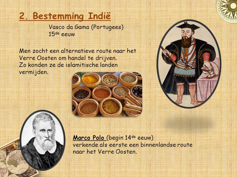 2. Bestemming Indië Vasco da Gama (Portugees) 15de eeuw
