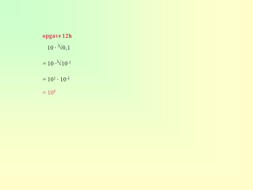 opgave 12h 3 10 · √0,1 = 10 · √10-1 = 101 · 10- = 10 3