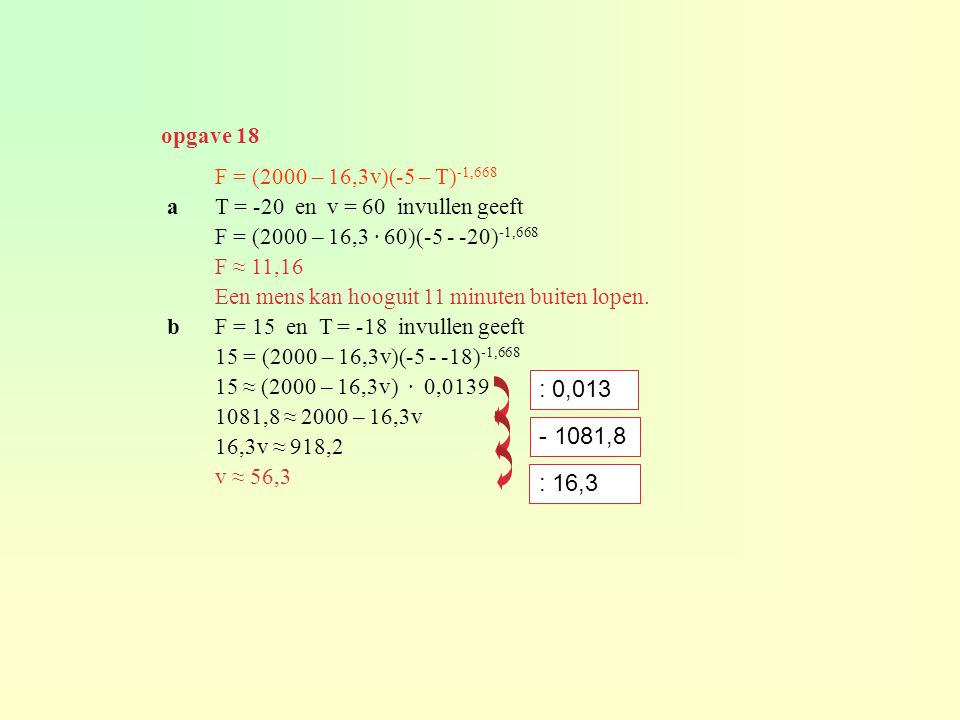 : 0, ,8 : 16,3 opgave 18 F = (2000 – 16,3v)(-5 – T)-1,668