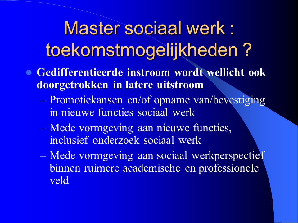 Master sociaal werk : toekomstmogelijkheden