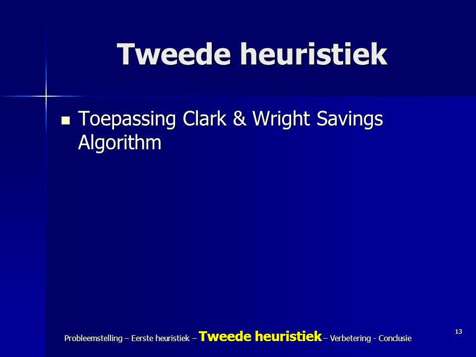 Tweede heuristiek Toepassing Clark & Wright Savings Algorithm