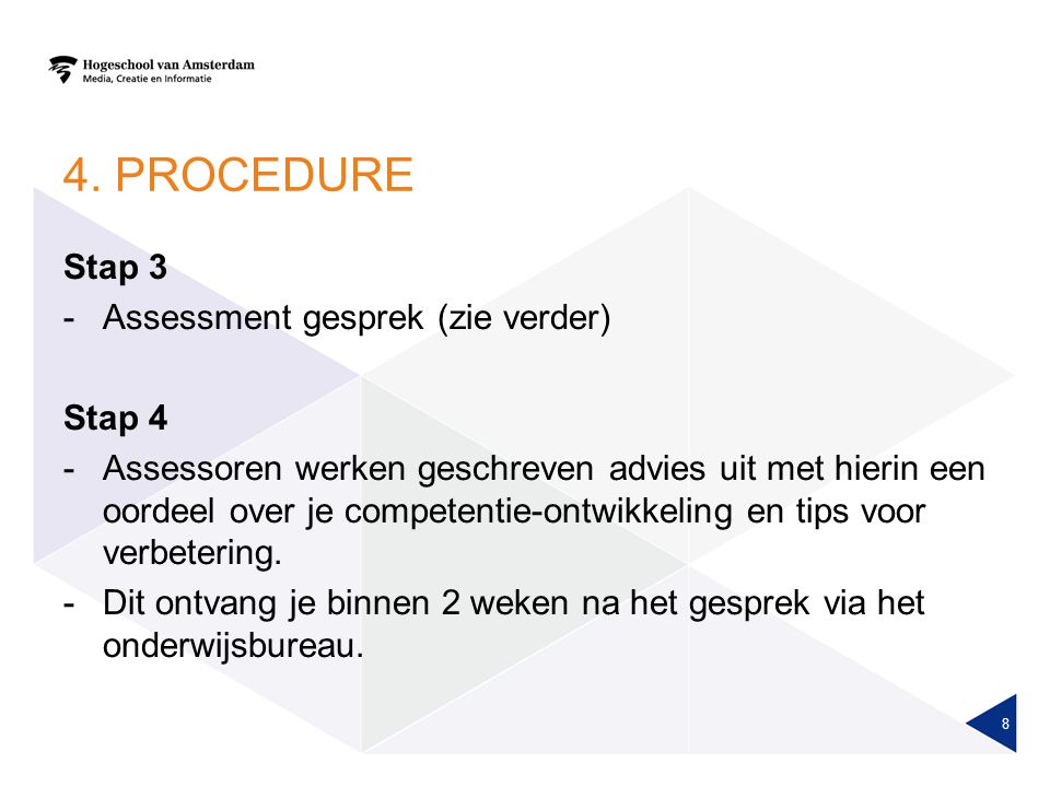 4. PROCEDURE Stap 3 Assessment gesprek (zie verder) Stap 4