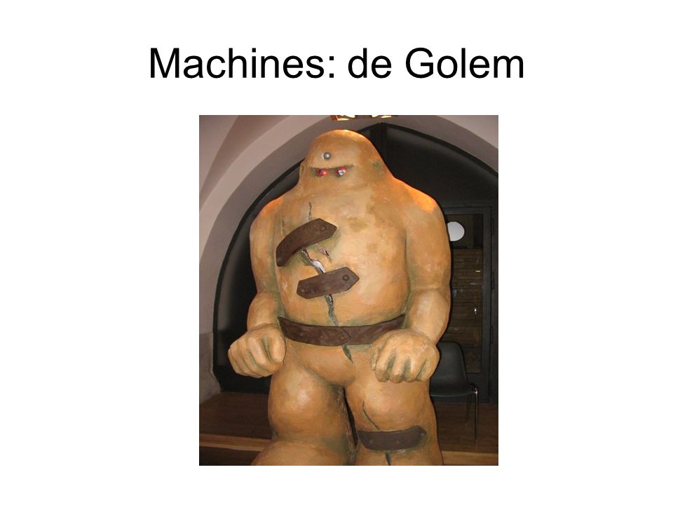 Machines: de Golem