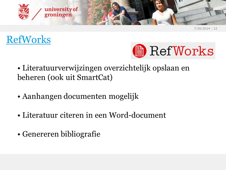 4/4/2017 RefWorks. Literatuurverwijzingen overzichtelijk opslaan en beheren (0ok uit SmartCat) Aanhangen documenten mogelijk.