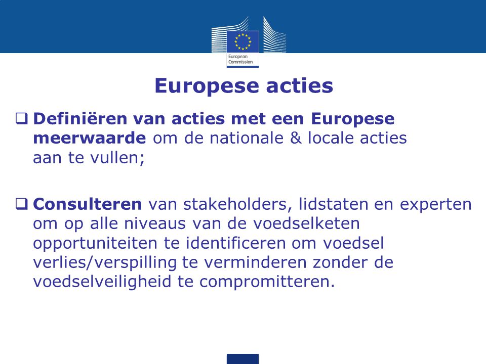 Europese acties Definiëren van acties met een Europese meerwaarde om de nationale & locale acties aan te vullen;