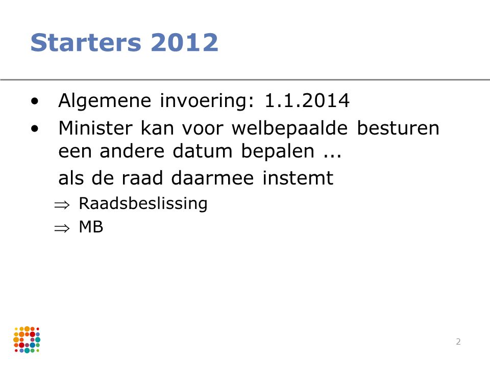 Starters 2012 Algemene invoering: