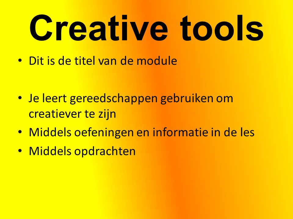 Creative tools Dit is de titel van de module